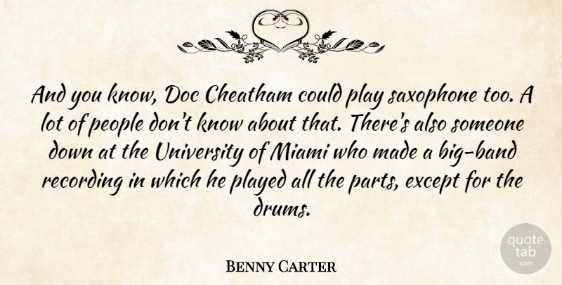 Benny Carter Quote About Except, Miami, People, Played, Recording: And You Know Doc Cheatham...