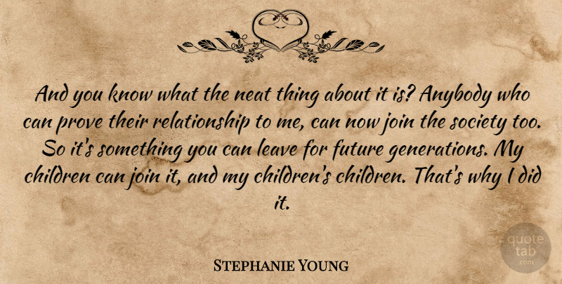Stephanie Young Quote About Anybody, Children, Future, Join, Leave: And You Know What The...