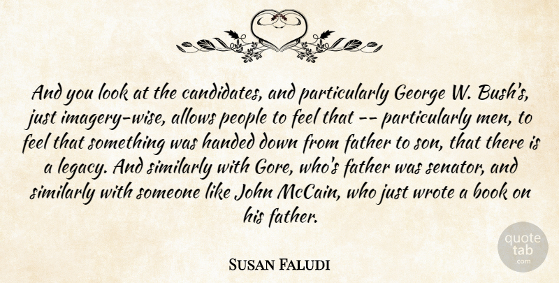 Susan Faludi Quote About Book, Father, George, Handed, John: And You Look At The...