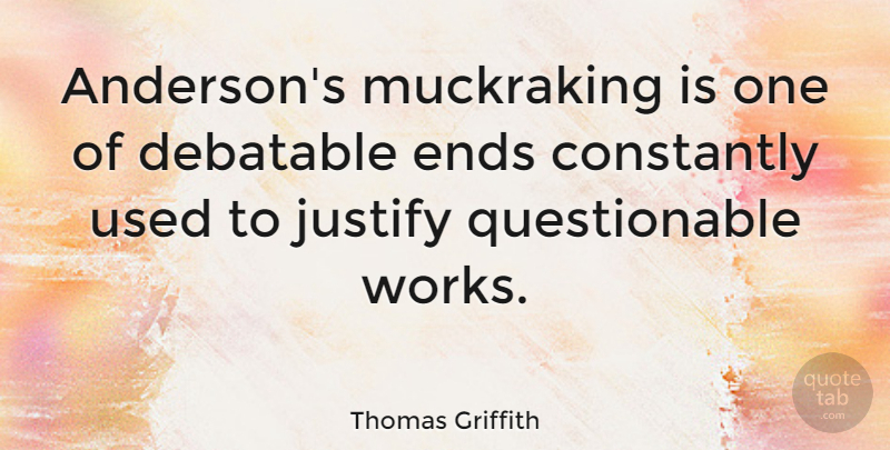 Thomas Griffith Quote About American Editor, Constantly: Andersons Muckraking Is One Of...