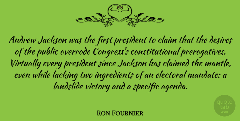 Ron Fournier Quote About Two, Victory, Desire: Andrew Jackson Was The First...