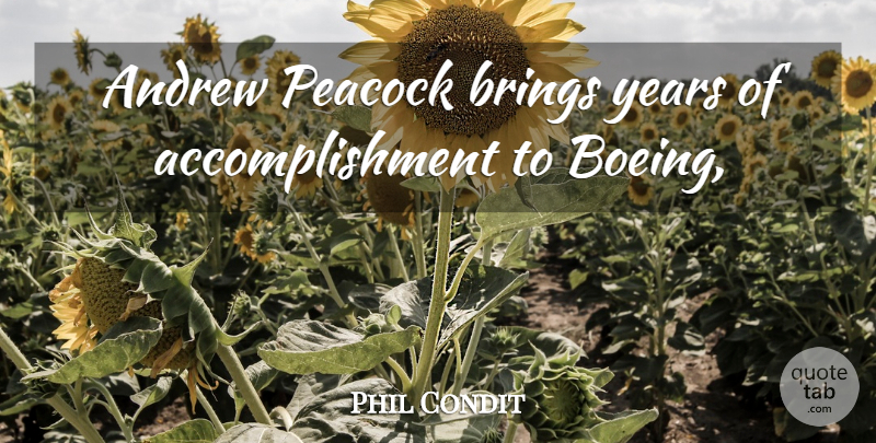 Phil Condit Quote About Achievement, Andrew, Brings, Peacock: Andrew Peacock Brings Years Of...