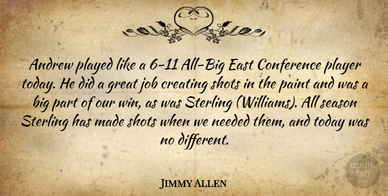 Jimmy Allen Quote About Andrew, Conference, Creating, East, Great: Andrew Played Like A 6...