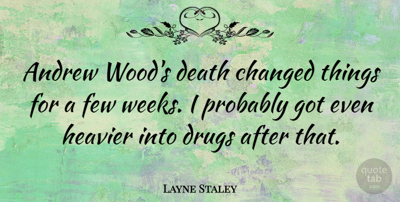 Layne Staley Quote About Drug, Woods, Week: Andrew Woods Death Changed Things...