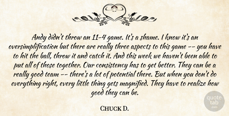 Chuck D. Quote About Andy, Aspects, Catch, Consistency, Game: Andy Didnt Throw An 11...