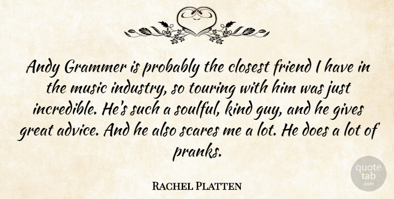 Rachel Platten Quote About Andy, Closest, Friend, Gives, Great: Andy Grammer Is Probably The...