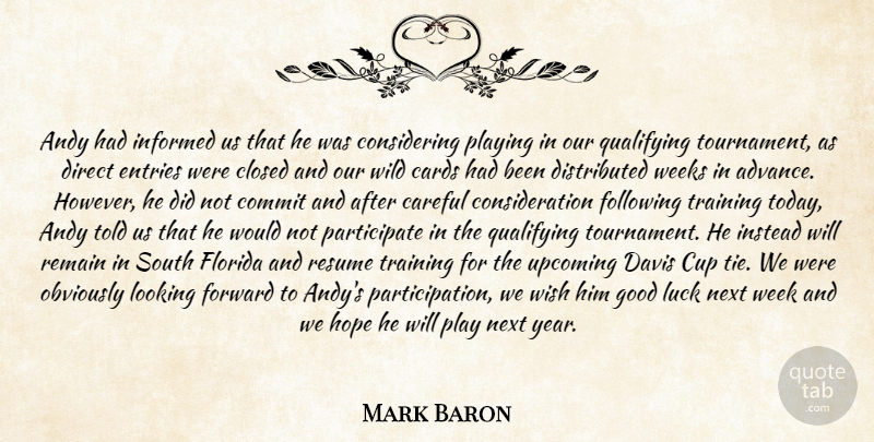Mark Baron Quote About Andy, Cards, Careful, Closed, Commit: Andy Had Informed Us That...