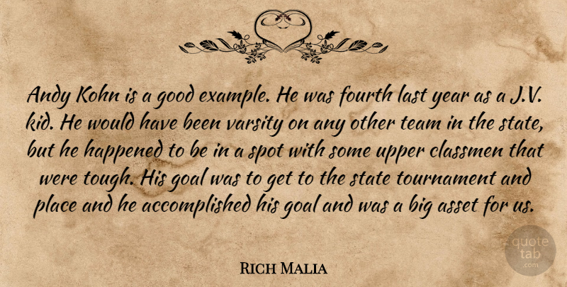 Rich Malia Quote About Andy, Asset, Example, Fourth, Goal: Andy Kohn Is A Good...