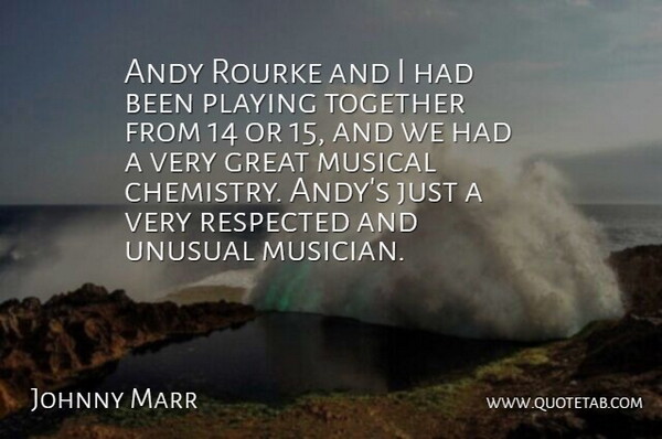 Johnny Marr Quote About Andy, Great, Musical, Playing, Respected: Andy Rourke And I Had...