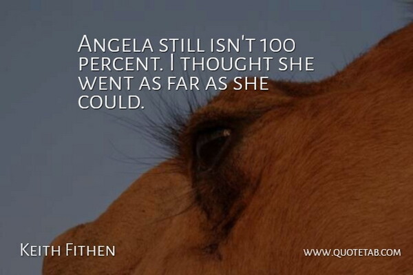 Keith Fithen Quote About Angela, Far: Angela Still Isnt 100 Percent...