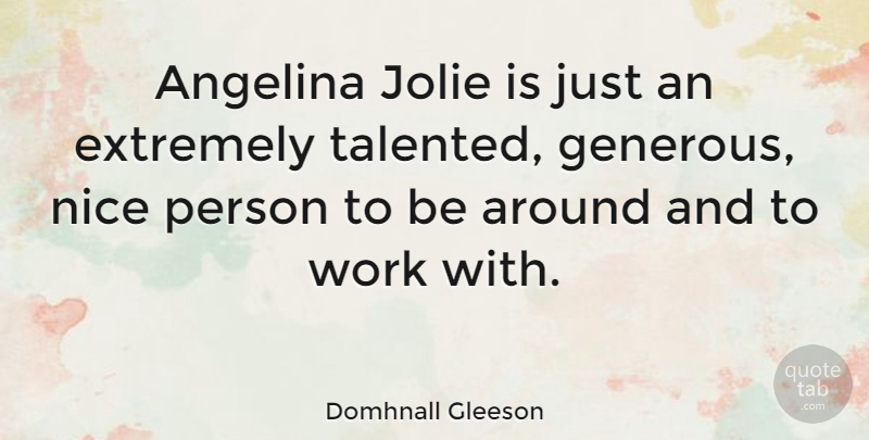 Domhnall Gleeson Quote About Extremely, Work: Angelina Jolie Is Just An...
