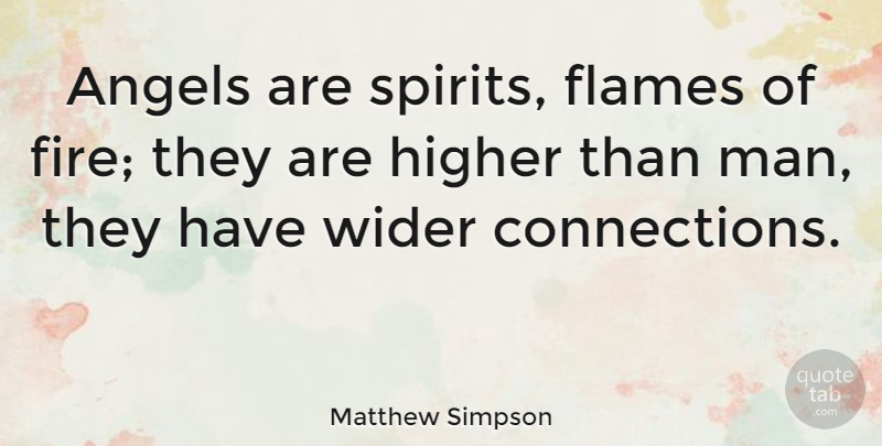 Matthew Simpson Quote About Angel, Men, Flames: Angels Are Spirits Flames Of...