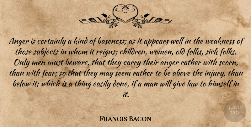 Francis Bacon Quote About Children, Anger, Men: Anger Is Certainly A Kind...