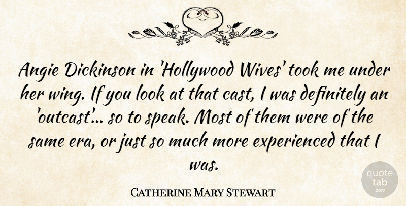 Catherine Mary Stewart Quote About Definitely, Took: Angie Dickinson In Hollywood Wives...