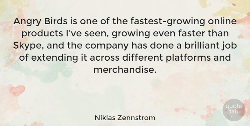 Niklas Zennstrom Quote About Jobs, Bird, Done: Angry Birds Is One Of...