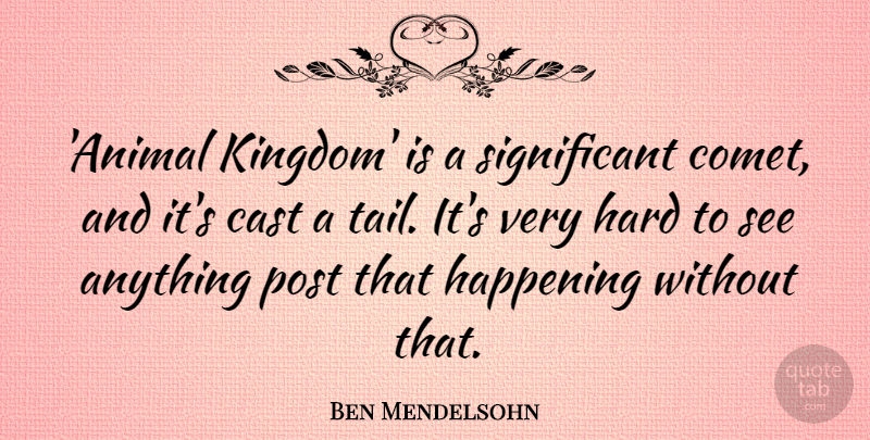 Ben Mendelsohn Quote About Cast, Happening, Hard: Animal Kingdom Is A Significant...