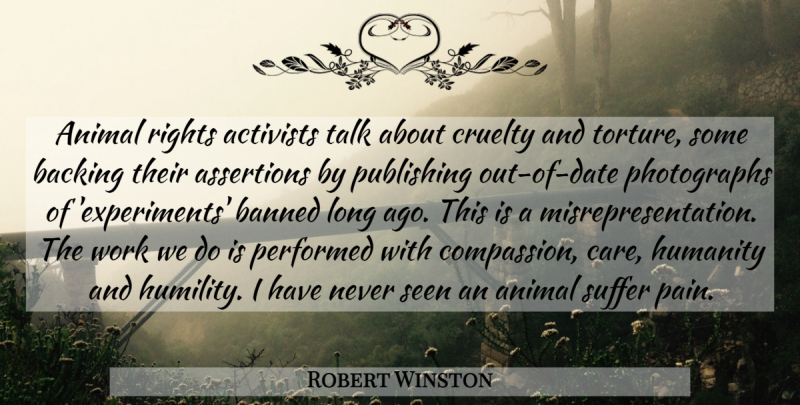 Robert Winston Quote About Pain, Humility, Animal: Animal Rights Activists Talk About...