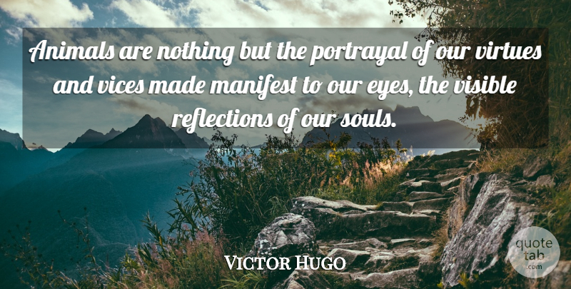 Victor Hugo Quote About Eye, Reflection, Animal: Animals Are Nothing But The...