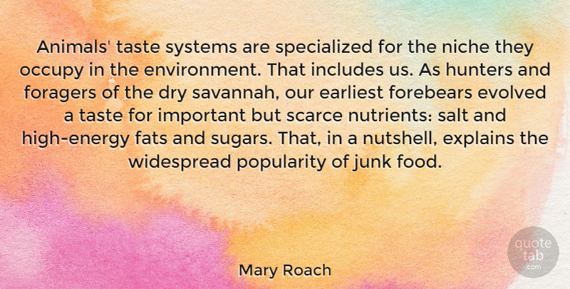 Mary Roach Quote About Dry, Earliest, Evolved, Explains, Fats: Animals Taste Systems Are Specialized...