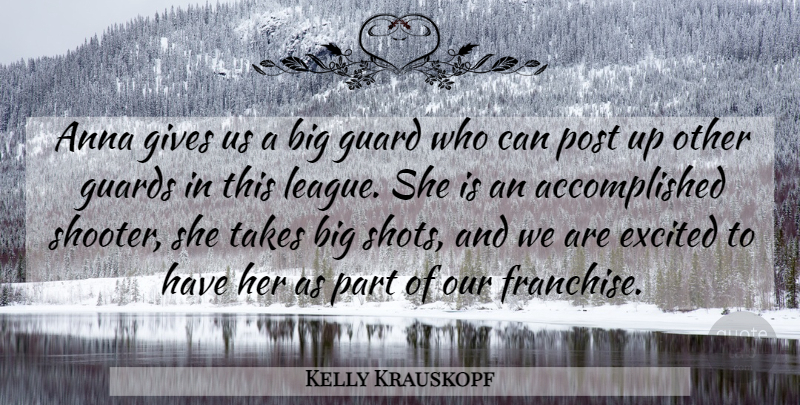 Kelly Krauskopf Quote About Anna, Excited, Gives, Guard, Guards: Anna Gives Us A Big...