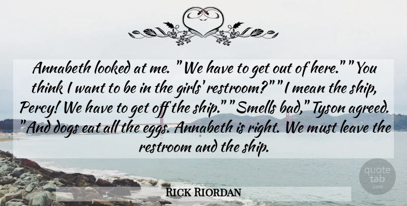 Rick Riordan Quote About Girl, Dog, Mean: Annabeth Looked At Me We...