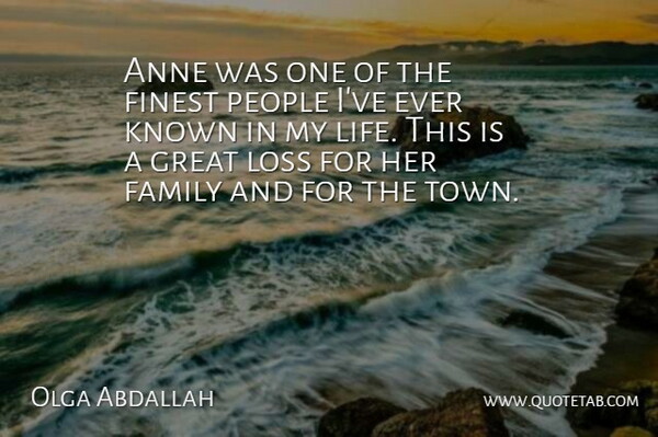 Olga Abdallah Quote About Anne, Family, Finest, Great, Known: Anne Was One Of The...