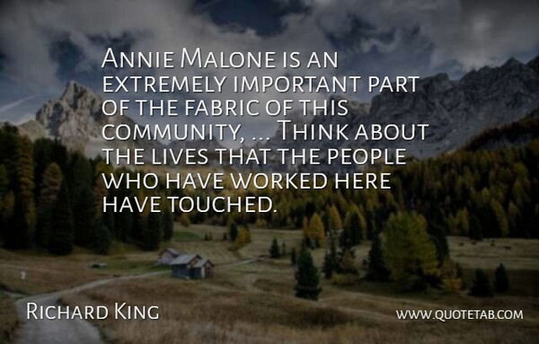 Richard King Quote About Annie, Extremely, Fabric, Lives, People: Annie Malone Is An Extremely...
