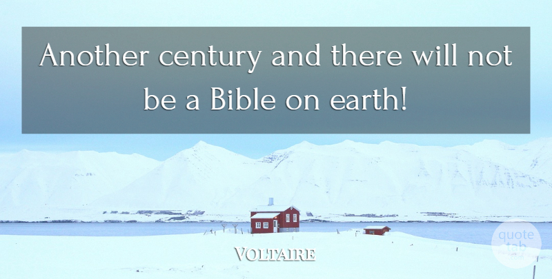 Voltaire Quote About Biblical, Earth, Century: Another Century And There Will...