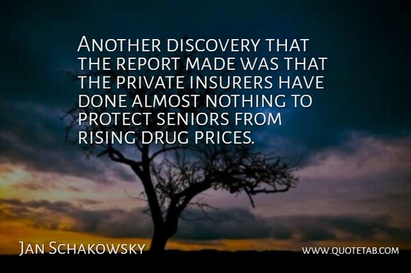 Jan Schakowsky Quote About Almost, Discovery, Private, Protect, Report: Another Discovery That The Report...