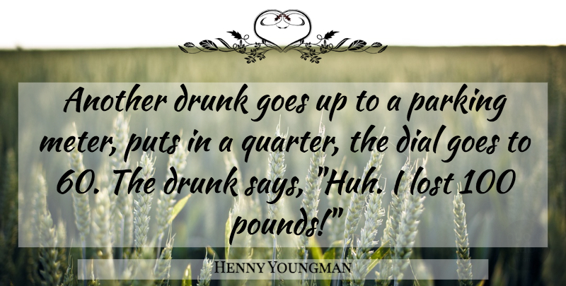 Henny Youngman Quote About Funny, Humor, Parking Meters: Another Drunk Goes Up To...