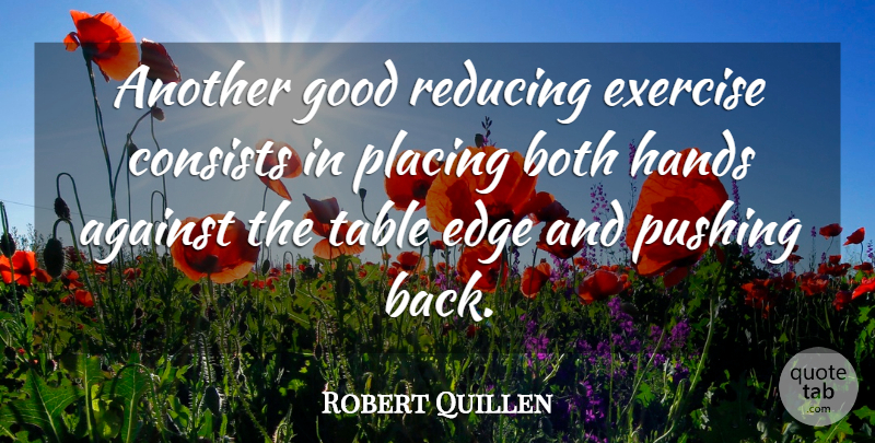 Robert Quillen Quote About Loss, Exercise, Hands: Another Good Reducing Exercise Consists...