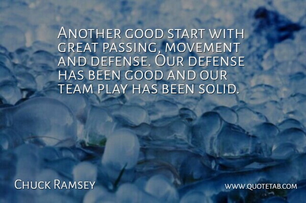 Chuck Ramsey Quote About Defense, Good, Great, Movement, Start: Another Good Start With Great...
