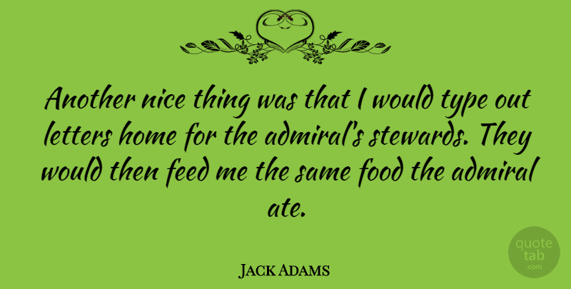 Jack Adams Quote About Nice, Home, Letters: Another Nice Thing Was That...
