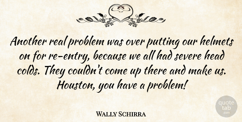 Wally Schirra Quote About Real, Houston, Fierce: Another Real Problem Was Over...