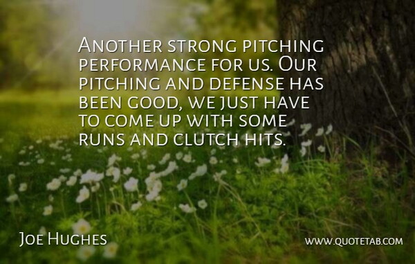 Joe Hughes Quote About Clutch, Defense, Performance, Pitching, Runs: Another Strong Pitching Performance For...