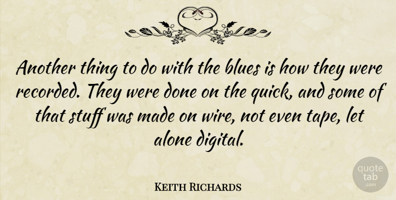 Keith Richards Quote About Wire, Done, Stuff: Another Thing To Do With...