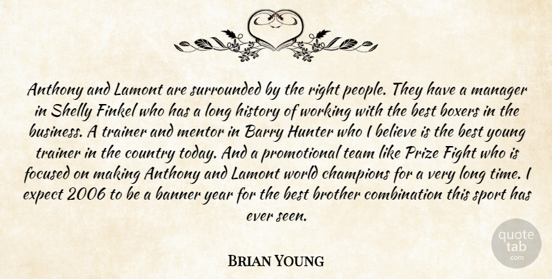 Brian Young Quote About Banner, Barry, Believe, Best, Boxers: Anthony And Lamont Are Surrounded...