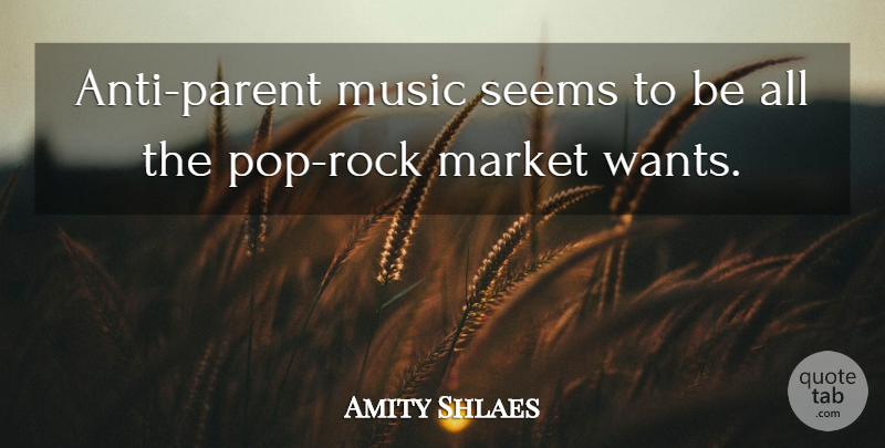 Amity Shlaes Quote About Music: Anti Parent Music Seems To...