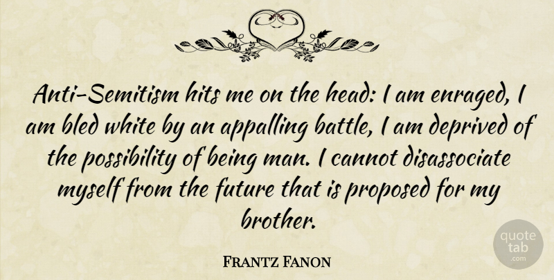 Frantz Fanon Quote About Brother, Men, White: Anti Semitism Hits Me On...