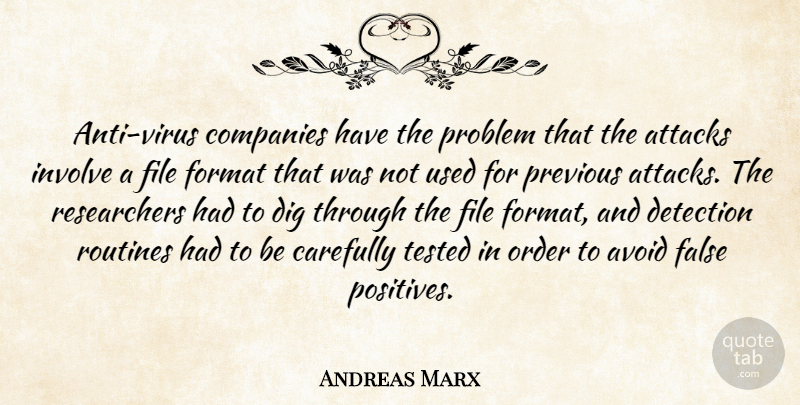 Andreas Marx Quote About Attacks, Avoid, Carefully, Companies, Detection: Anti Virus Companies Have The...