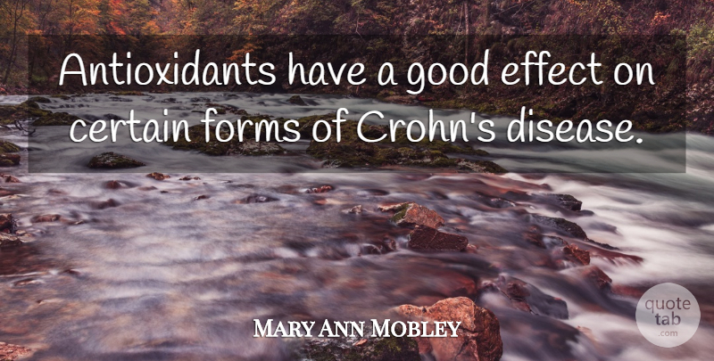 Mary Ann Mobley Quote About Disease, Certain, Form: Antioxidants Have A Good Effect...