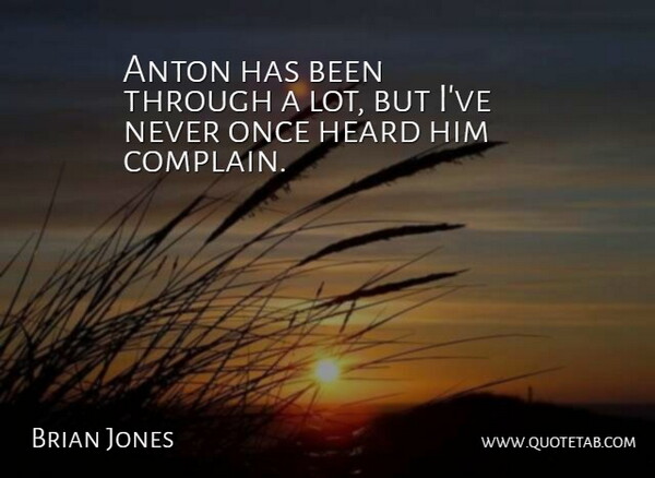 Brian Jones Quote About Heard: Anton Has Been Through A...