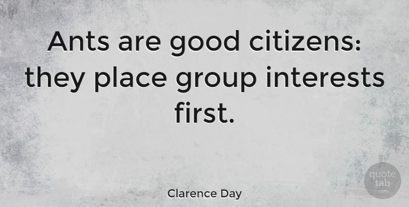 Clarence Day Quote About Responsibility, Citizens, Ants: Ants Are Good Citizens They...