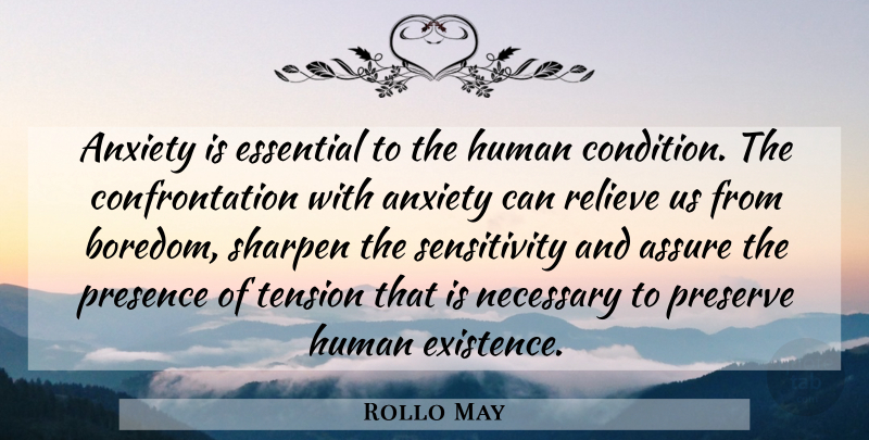 Rollo May Quote About Worry, Boredom, Anxiety: Anxiety Is Essential To The...
