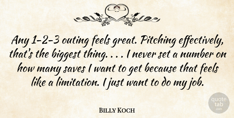 Billy Koch Quote About Biggest, Feels, Number, Outing, Pitching: Any 1 2 3 Outing...