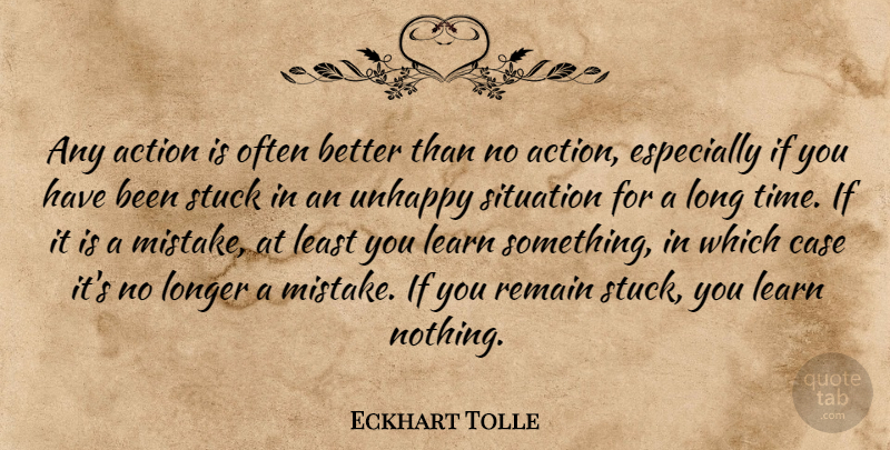 Eckhart Tolle Quote About Inspirational, Spiritual, Mistake: Any Action Is Often Better...