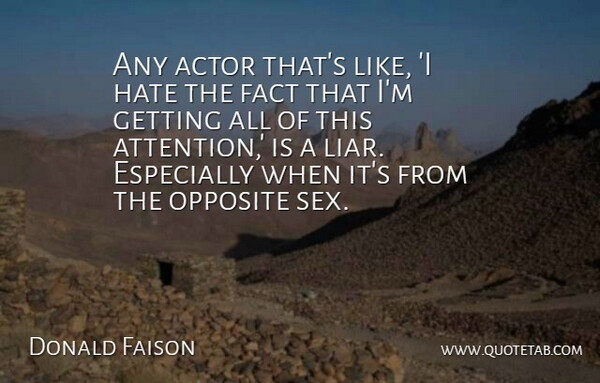 Donald Faison Quote About Fact, Opposite: Any Actor Thats Like I...