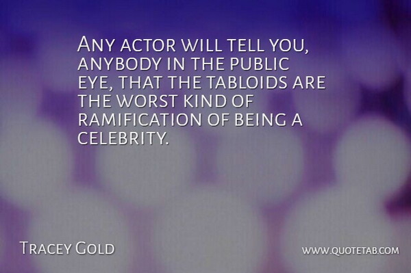 Tracey Gold Quote About Eye, Actors, Tabloids: Any Actor Will Tell You...