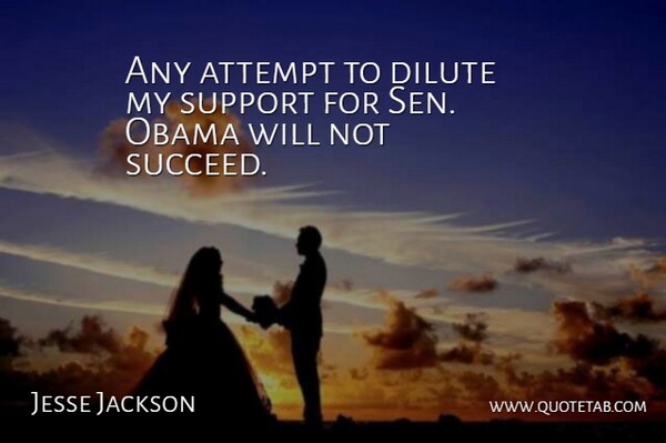Jesse Jackson Quote About Obama: Any Attempt To Dilute My...