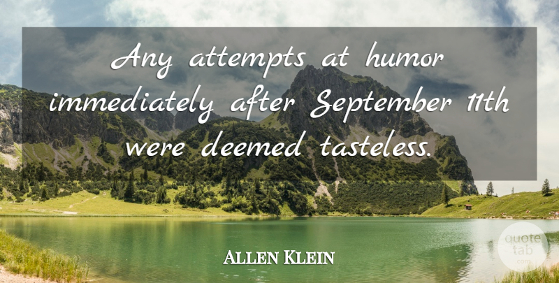 Allen Klein Quote About Humor, September 11, September: Any Attempts At Humor Immediately...